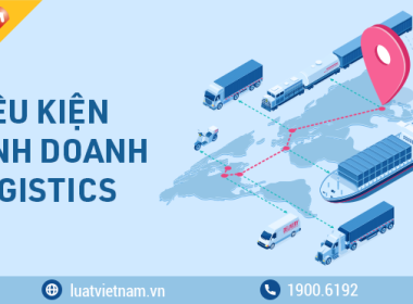 Kinh doanh dịch vụ logistic cần những điều kiện gì?